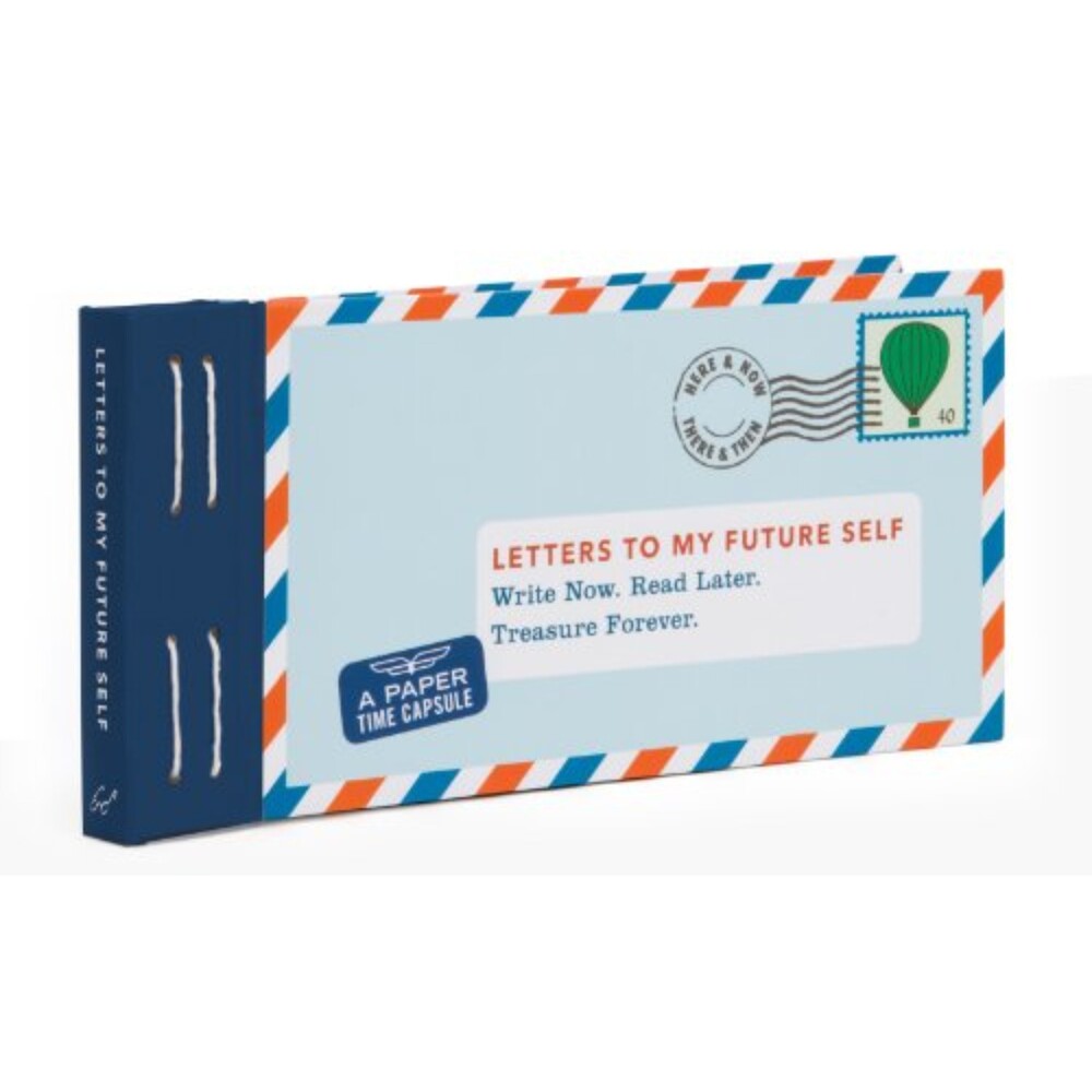 Letters to My Future Self: Write Now. Read Later. Treasure Forever.